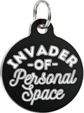 Bad Tags Personalized Dog and Cat ID Tags in 25+ Designs and 2 Sizes - 5 Lines of Custom Engraved Text - Funny Cute Personalized Pet Tags (Invader of Personal Space - Black, Small (1 inch))